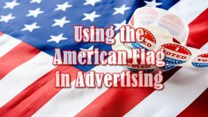 Using the American Flag in Advertising