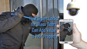 How Smart Locks for Glass Doors Can Add Value to Your Property